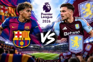Prediksi Skor Barcelona vs Aston Villa dan Peluang Menang
